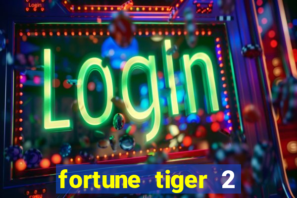 fortune tiger 2 revenge plataforma